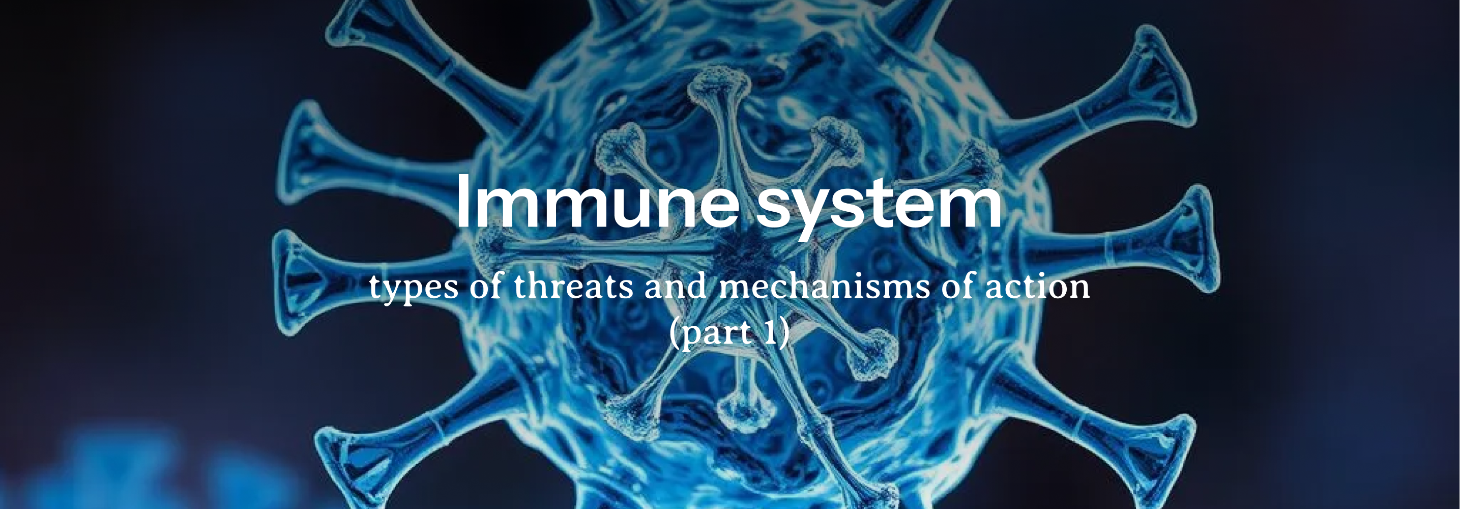 Immune system - types of threats and mechanisms of action (part 1)