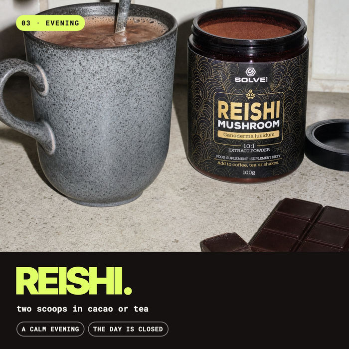 03, evening: Reishi, two scoops in cacao or tea. A calm evening